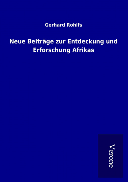 Buch Neue Beiträge zur Entdeckung und Erforschung Afrikas Gerhard Rohlfs