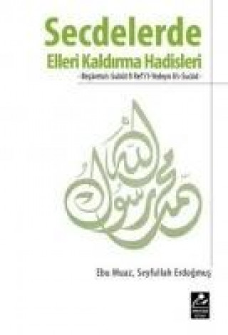 Книга Secdelerde Elleri Kaldirma Hadisleri Seyfullah Erdogmus