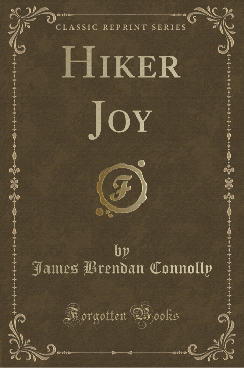 Könyv Hiker Joy (Classic Reprint) James Brendan Connolly