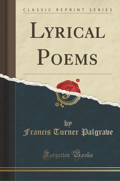 Книга Lyrical Poems (Classic Reprint) Francis Turner Palgrave