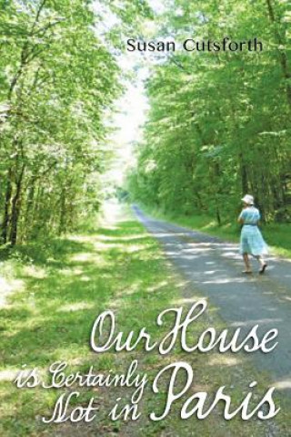 Książka Our House is Certainly Not in Paris Susan Cutsforth