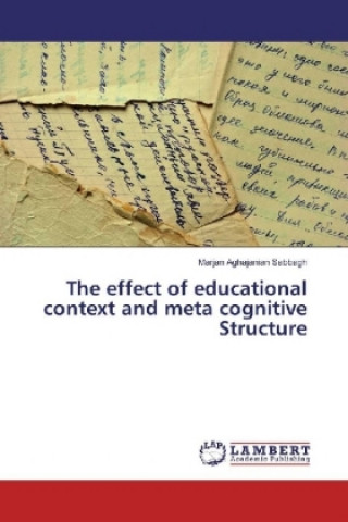 Kniha The effect of educational context and meta cognitive Structure Marjan Aghajanian Sabbagh