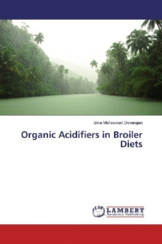 Könyv Organic Acidifiers in Broiler Diets Uma Maheswari Devarajan