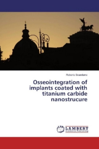 Kniha Osseointegration of implants coated with titanium carbide nanostrucure Roberto Scandurra