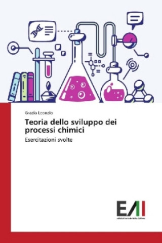 Kniha Teoria dello sviluppo dei processi chimici Grazia Leonzio