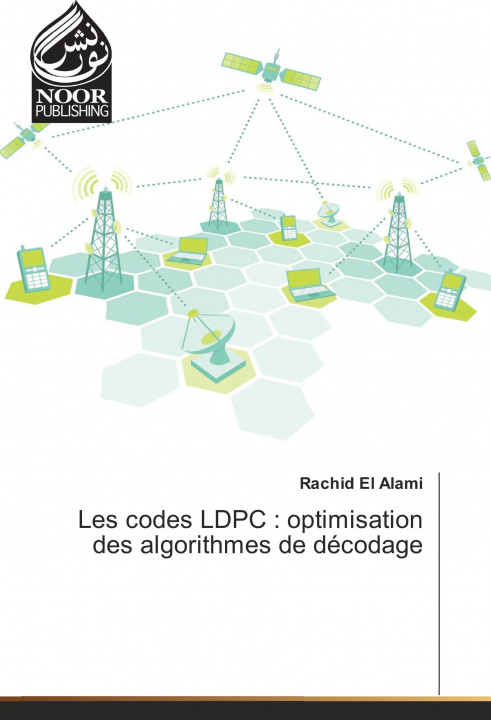 Knjiga Les codes LDPC : optimisation des algorithmes de décodage Rachid El Alami