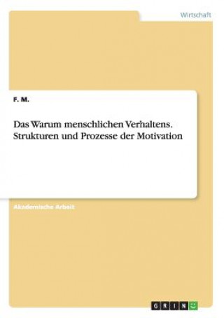 Kniha Das Warum menschlichen Verhaltens. Strukturen und Prozesse der Motivation F. M.