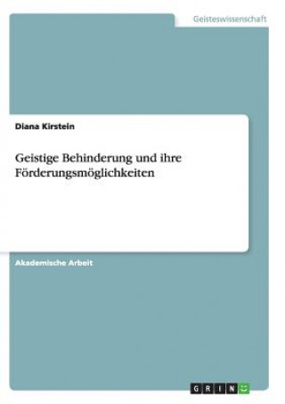 Könyv Geistige Behinderung und ihre Förderungsmöglichkeiten Diana Kirstein