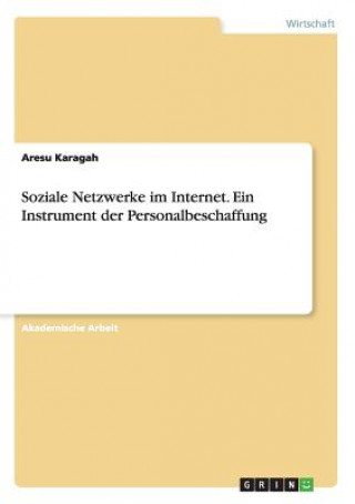 Carte Soziale Netzwerke im Internet. Ein Instrument der Personalbeschaffung Aresu Karagah