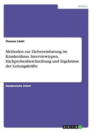 Carte Methoden zur Zielvereinbarung im Krankenhaus. Interviewtypen, Stichprobenbeschreibung und Ergebnisse der Leitungskräfte Thomas Lücht