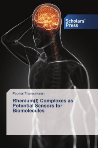 Buch Rhenium(I) Complexes as Potential Sensors for Biomolecules Pounraj Thanasekaran