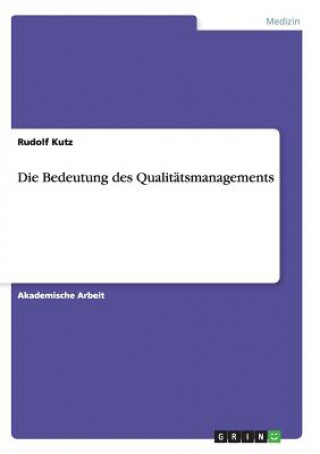 Kniha Die Bedeutung des Qualitätsmanagements Rudolf Kutz