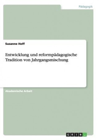 Kniha Entwicklung und reformpädagogische Tradition von Jahrgangsmischung Susanne Hoff