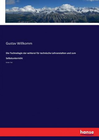 Carte Technologie der wirkerei fur technische Lehranstalten und zum Selbstunterricht Willkomm Gustav Willkomm