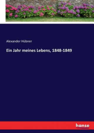 Buch Jahr meines Lebens, 1848-1849 Hubner Alexander Hubner