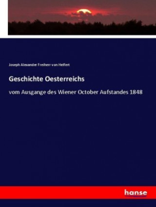 Könyv Geschichte Oesterreichs Joseph Alexander Freiherr Von Helfert