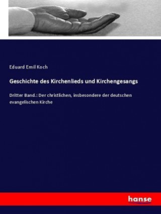 Carte Geschichte des Kirchenlieds und Kirchengesangs Eduard Emil Koch