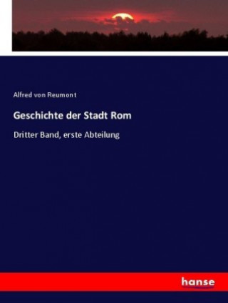Kniha Geschichte der Stadt Rom Alfred von Reumont