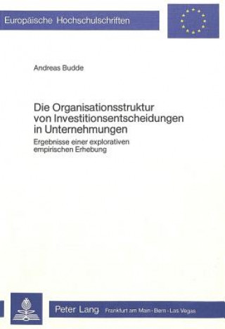Kniha Die Organisationsstruktur von Investitionsentscheidungen in Unternehmungen Andreas Budde