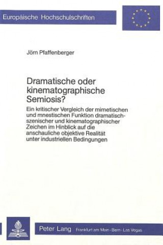 Kniha Dramatische oder kinematographische Semiosis? Joern Pfaffenberger