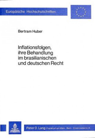 Kniha Inflationsfolgen, ihre Behandlung im brasilianischen und deutschen Recht Bertram Huber