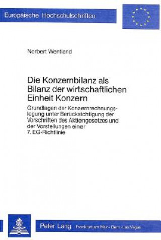 Книга Die Konzernbilanz als Bilanz der wirtschaftlichen Einheit Konzern Norbert Wentland