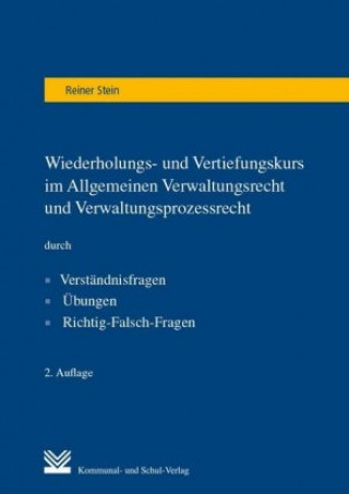 Könyv Wiederholungs- und Vertiefungskurs im Allgemeinen Verwaltungsrecht und Verwaltungsprozessrecht Reiner Stein