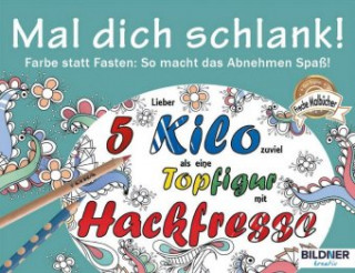 Knjiga Malbuch für Erwachsene: Mal Dich schlank! BILDNER Verlag GmbH