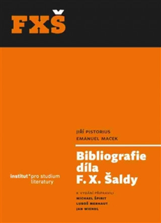 Carte Bibliografie díla F. X. Šaldy Emanuel Macek