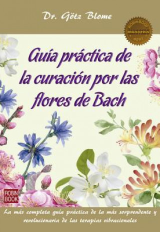 Livre Guía práctica de la curación por las flores de Bach Gotz Blome