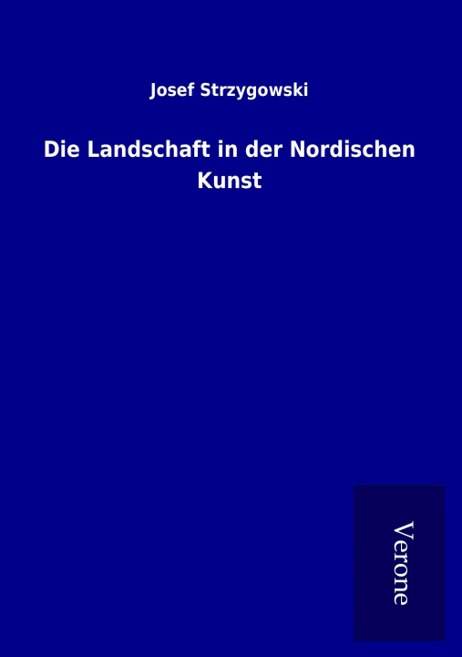 Kniha Die Landschaft in der Nordischen Kunst Josef Strzygowski