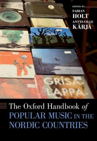 Carte Oxford Handbook of Popular Music in the Nordic Countries Fabian Holt