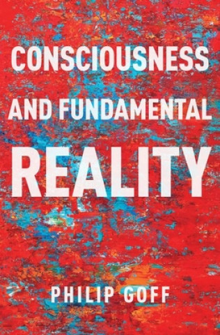 Książka Consciousness and Fundamental Reality Philip Goff