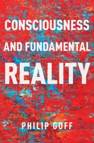 Book Consciousness and Fundamental Reality Philip Goff