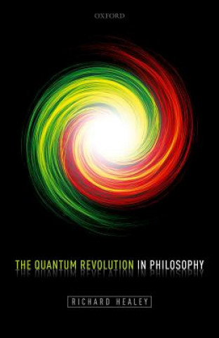 Kniha Quantum Revolution in Philosophy Richard Healey