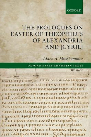 Kniha Prologues on Easter of Theophilus of Alexandria and [Cyril] Alden A Mosshammer