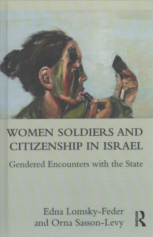 Carte Women Soldiers and Citizenship in Israel Orna Sasson-Levy