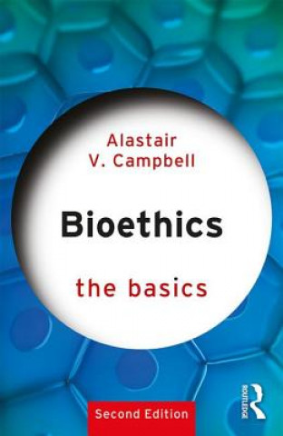 Carte Bioethics: The Basics Alastair V. Campbell