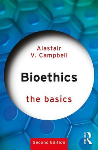 Kniha Bioethics: The Basics Alastair V. Campbell