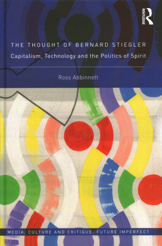 Knjiga Thought of Bernard Stiegler Dr. Ross Abbinnett