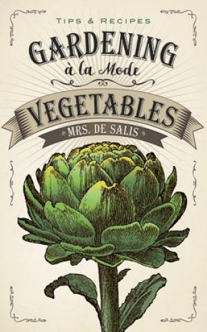 Carte Gardening a la Mode: Vegetables Harriet De Salis