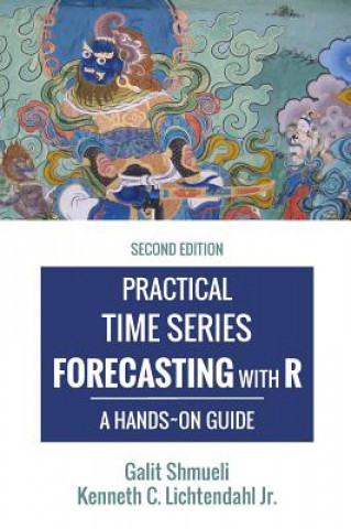 Könyv Practical Time Series Forecasting with R Galit (University of Maryland College Park) Shmueli