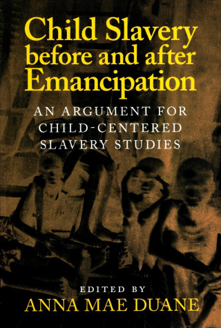 Könyv Child Slavery before and after Emancipation EDITED BY ANNA MAE D