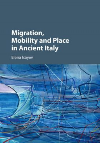 Carte Migration, Mobility and Place in Ancient Italy Elena Isayev