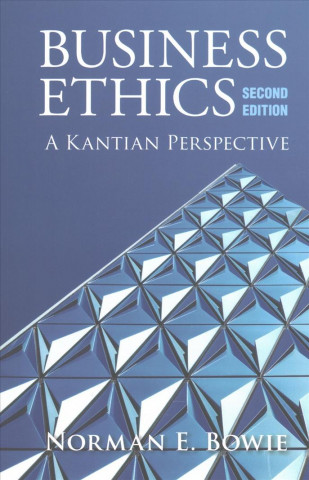 Книга Business Ethics: A Kantian Perspective Professor Norman E. Bowie