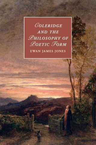 Książka Coleridge and the Philosophy of Poetic Form JONES  EWAN JAMES