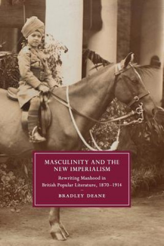Carte Masculinity and the New Imperialism DEANE  BRADLEY