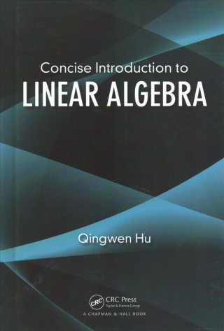 Kniha Concise Introduction to Linear Algebra Qingwen Hu