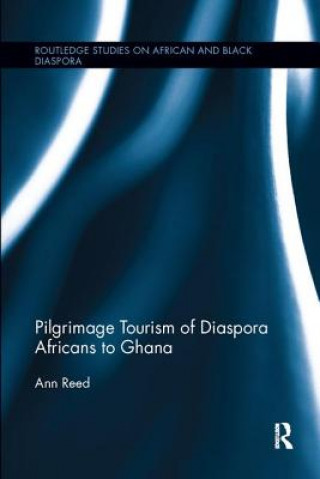 Kniha Pilgrimage Tourism of Diaspora Africans to Ghana Ann Reed