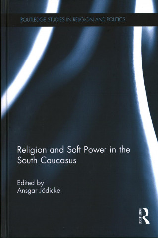 Kniha Religion and Soft Power in the South Caucasus 